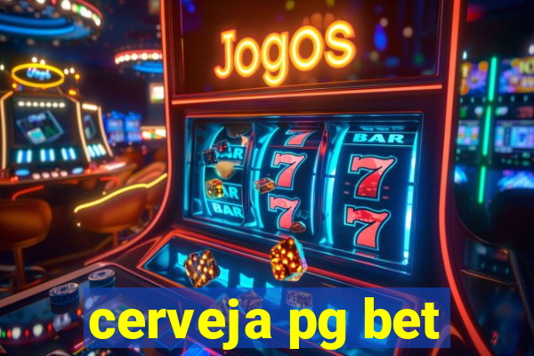 cerveja pg bet